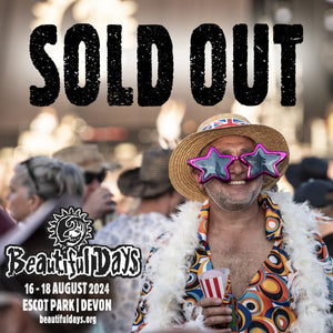 BEAUTIFUL DAYS FESTIVAL TICKETS HAVE SOLD OUT