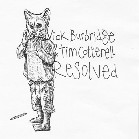 Nick Burbridge & Tim Cotterell - Resolved